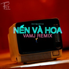 Rhymastic - Nến Và Hoa (VAMJ Remix)