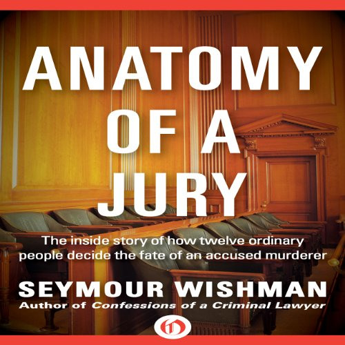 [ACCESS] EBOOK 💕 Anatomy of a Jury: The Inside Story of How 12 Ordinary People Decid