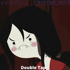 V4MP1RE16 x CRIMINALM0X - Double Tap