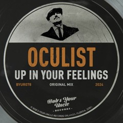 Oculist - Up In Your Feelings (Bobs Your Uncle Records)