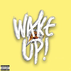 WAKE UP(Prod. By PEEZY THE PRODUCER)