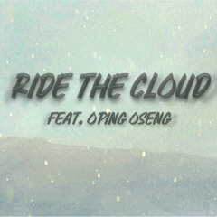 Ride the cloud. feat Oping Oseng