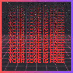 Your Love Is Free