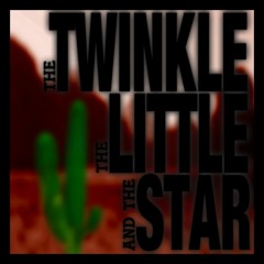 The Twinkle, the Little and the Star