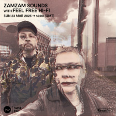 ZamZam Sounds with Feel Free Hi-Fi - 23 March 2025