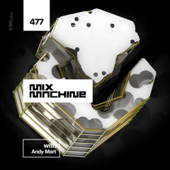 Mix Machine 477 w/ Andy Mart