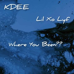 WhEre YoU BeeN w/Lil Xo Lyf (Prod.Blaze)