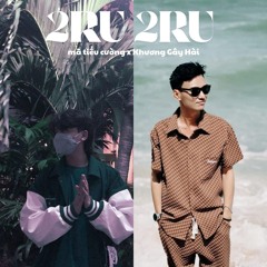 2RU 2RU - mã tiểu cường x Khương Gây Hài