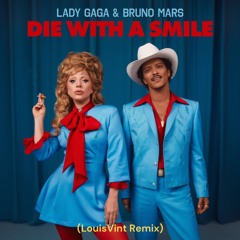 Lady Gaga, Bruno Mars - Die With A Smile (LouisVint Remix)