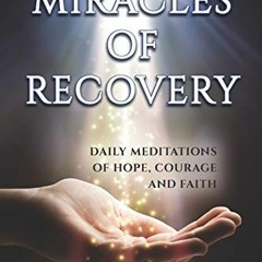 Get EBOOK EPUB KINDLE PDF Miracles of Recovery: Daily Meditations of Hope, Courage and Faith by  Har