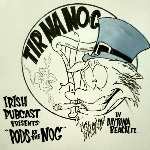 Stream episode Tir na nOg Irish Pubcast presents Pods at the nOg