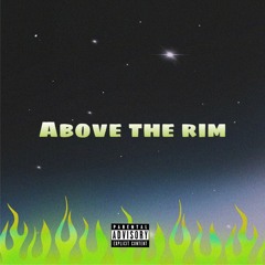 ABOVE THE RIM *prod. JDOLLA*