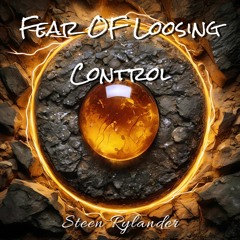 Fear Of Loosing Control