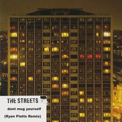 The Streets - Don't Mug Yourself - (Ryan Platts Remix)