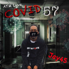 x Jay45 -Covid-57(CoronaVirus)