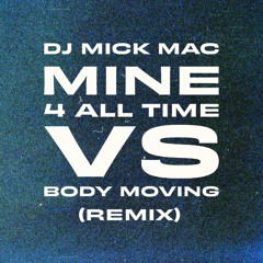 Mine VS Body (Mashup) - DJ Mick Mac