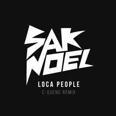 Sak Noel - Loca People (C-QUENS REMIX)
