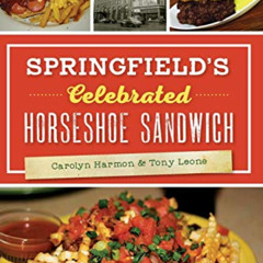 [GET] KINDLE 📔 Springfield's Celebrated Horseshoe Sandwich (American Palate) by  Car