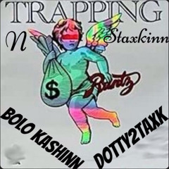 Trapping n Staxkinn ft S.O.A Dotty