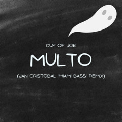 Cup of Joe - Multo (Jan Cristobal 'Miami Bass' Remix) [Free Download]