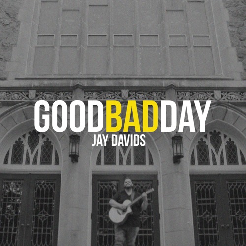 Jay Davids - "Good Bad Day"