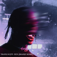 TRAVIS SCOTT - FE!N (SHADEZ REMIX) TECH HOUSE *PITCHED FOR CR* {FREE DOWNLOAD}