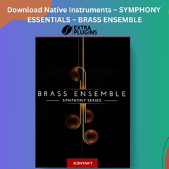 Download Native Instruments – SYMPHONY ESSENTIALS – BRASS ENSEMBLE