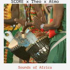 Scores x Theo & Atmo - Sounds of Africa