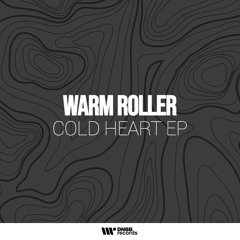 Warm Roller - Cold Heart (Original Mix)