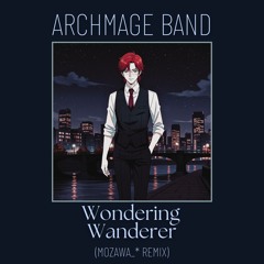 Archmage Band – Wondering Wanderer (mozawa_* Remix)
