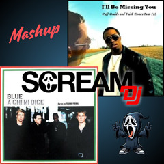 Puff Daddy - I'll be missing you x Blue - A chi mi dice (Scream Dj Mashup)