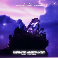 Lena Raine - Infinite Amethyst (Astedroid Remix)