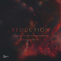 REDUCTION TRAILER MUSIC