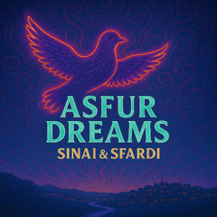 SINAI & SFARDI - ASFUR DREAMS