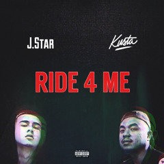 J. Star & Kusta - Ride 4 Me (Prod. by Coronado On The Beat)