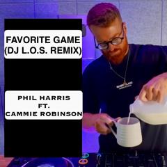 Favorite Game (DJ L.O.S. Remix)-Phil Harris ft. Cammie Robinson