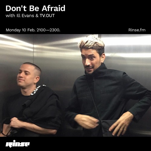 Rinse FM - Don't Be Afraid w/ TV.OUT - 10 February 2020