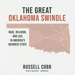 [DOWNLOAD] PDF 📄 The Great Oklahoma Swindle: Race, Religion, and Lies in America's W