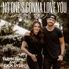 No One's Gonna Love You (Like I Do) with Zack Dyer
