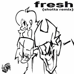 fresh (shotta remix)