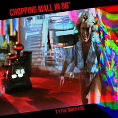 Chopping Mall in 86' - T.y The Truth & QV