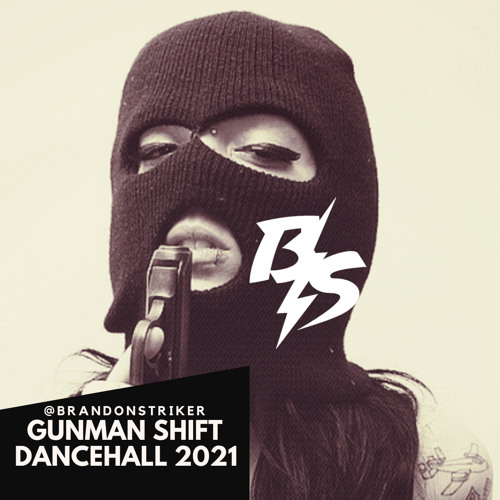 @BRANDONSTRIKER - GVNMAN SHIFT [DANCEHALL 2021 MIX]