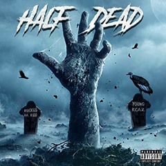 Half Dead (feat. Ruckus Da Kidd)