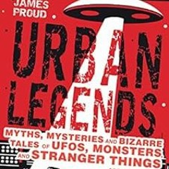 Access PDF EBOOK EPUB KINDLE Urban Legends: Myths, Mysteries and Bizarre Tales of UFO