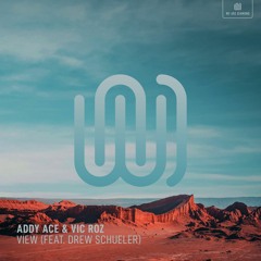Addy Ace & Vic Roz - View (feat. Drew Schueler)
