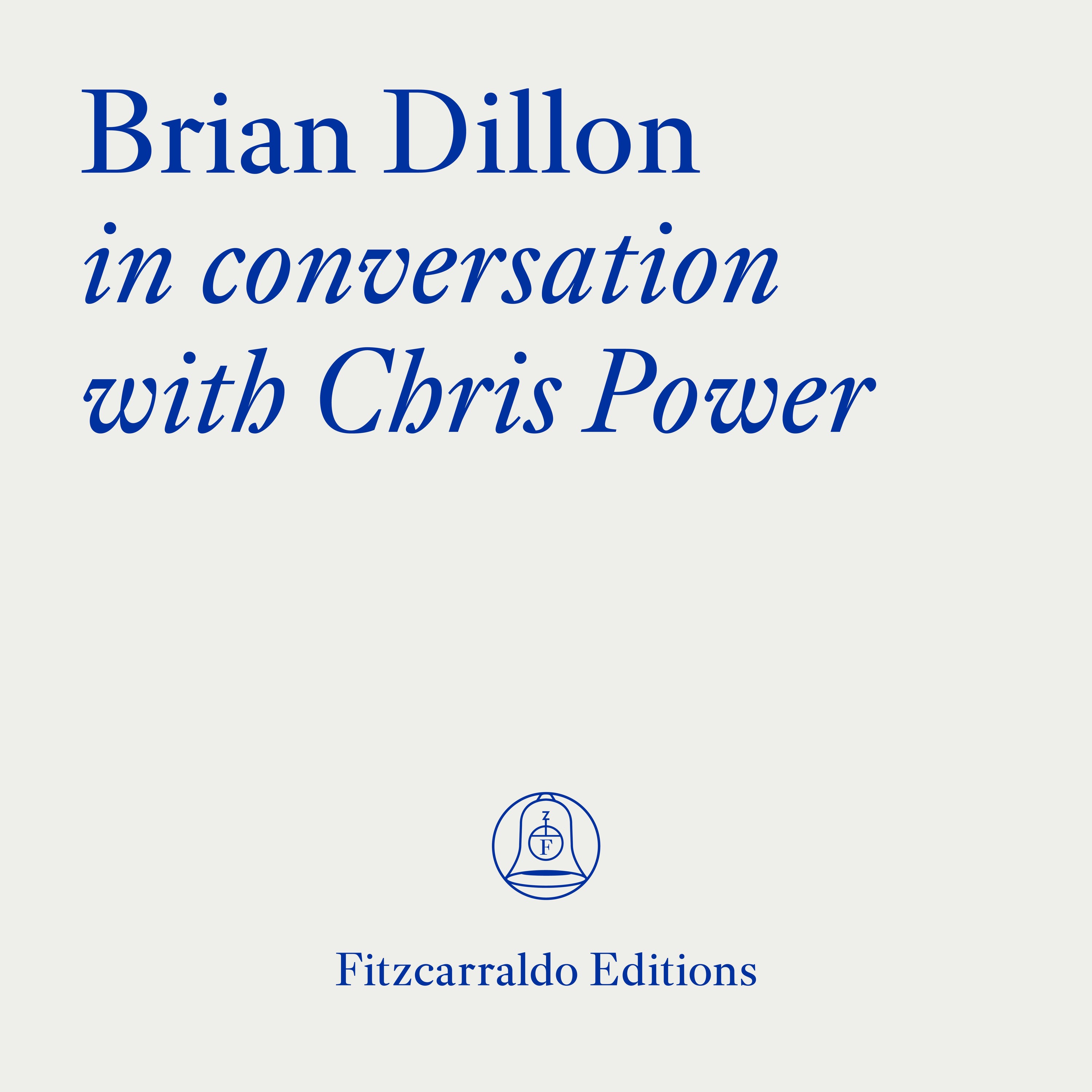 The Fitzcarraldo Editions Archive: Brian Dillon In Conversation With Chris Power episode artwork