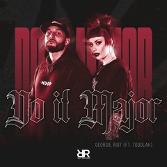 Georgie Riot feat. Toddlah - Do It Major [Riot Records]