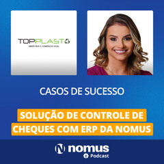 Casos de Sucesso #42 - Solução de Controle de Cheques com ERP da Nomus