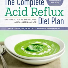 FULL ❤READ❤ ⚡PDF⚡ The Complete Acid Reflux Diet Plan: Easy Meal Plans & Recipes