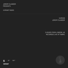 Vivrant Radio 030 | Jeremy Olander | Recorded at fabric